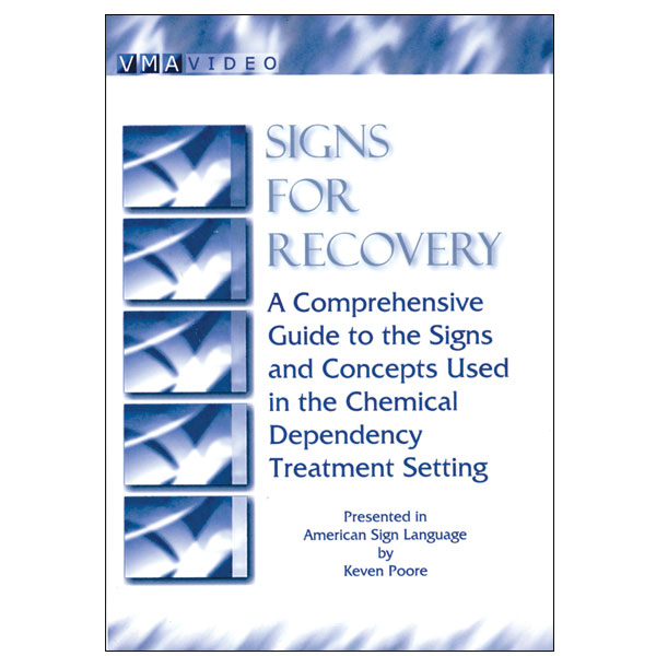 Signs for Recovery DVD Features ASL Signs for Chemical Dependency